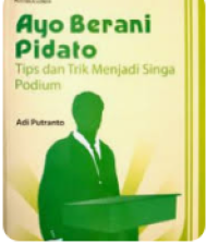 Image of Ayo Berani Pidato : tips dan trik menjadi singa podium