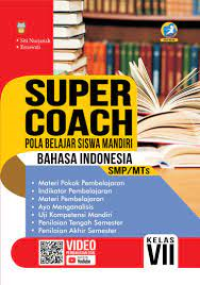 Image of Super Coach: Pola Belajar Siswa Mandiri Bahasa Indonesia Untuk SMP/MTs Kelas VII